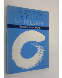 Kirjailijan Thomas Rosenberg käytetty kirja På spaning efter en ny tydlighet : texter om fostran, teknologi och forskning
