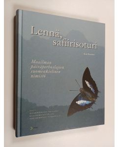 Kirjailijan Kari Nissinen käytetty kirja Lennä, safiirisoturi : maailman päiväperhoslajien suomenkielinen nimistö. Ritariperhoset, Kaaliperhoset, Täpläperhoset