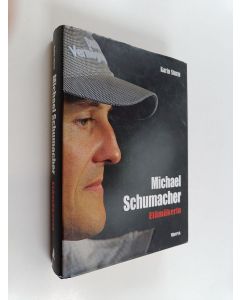 Kirjailijan Karin Sturm käytetty kirja Michael Schumacher : elämäkerta