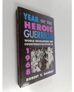 Kirjailijan Robert Vincent Daniels käytetty kirja Year of the Heroic Guerrilla : World Revolution and Counterrevolution in 1968