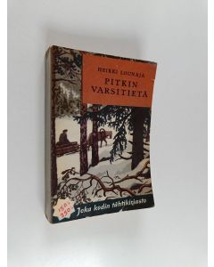 Kirjailijan Heikki Lounaja käytetty kirja Pitkin varsiteitä : kuvaus Kainuun selkoselta 1930-luvulta