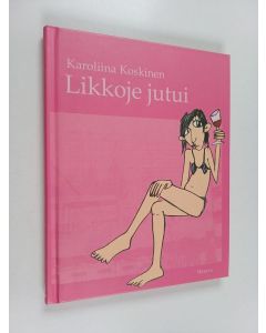 Kirjailijan Karoliina Koskinen käytetty kirja Likkoje jutui