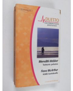 Kirjailijan Meredith Webber & Fiona McArthur käytetty kirja Tohtorin pelastus ; Kätilö koetuksella