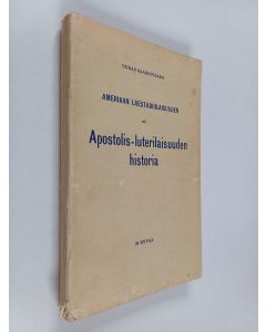 Kirjailijan Uuras Saarnivaara käytetty kirja Amerikan laestadiolaisuuden eli Apostolis-luterilaisuuden historia