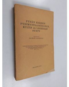 Kirjailijan Jalmari Jaakkola käytetty kirja Pyhän Eerikin pyhimystraditsionin, kultin ja legendan synty