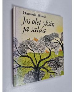 Kirjailijan Hannele Huovi käytetty kirja Jos olet yksin ja salaa : satuja, runoja ja lauluja vuodenaikojen hengityksen tahdissa