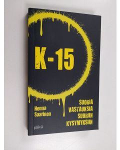 Kirjailijan Henna Saarinen käytetty kirja K-15 : suoria vastauksia suuriin ksymyksiin - Suoria vastauksia suuriin ksymyksiin