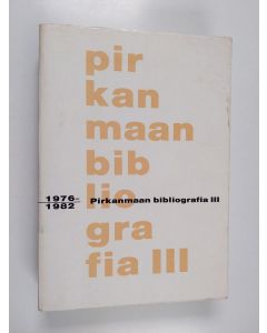 Kirjailijan Maarit Helén & Arja Myllykangas käytetty kirja Pirkanmaan bibliografia III 1976-1982