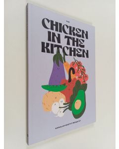 käytetty kirja The chicken in the kitchen : Kanalan kootut reseptit