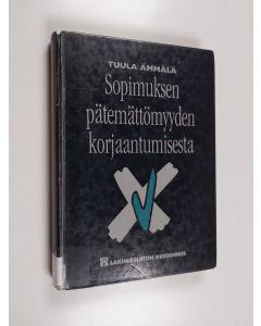 Kirjailijan Tuula Ämmälä käytetty kirja Sopimuksen pätemättömyyden korjaantumisesta : oikeustoimilain pätemättömyysperusteita koskeva tutkimus