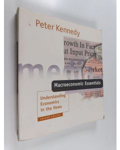 Kirjailijan Peter E. Kennedy käytetty kirja Macroeconomic essentials : understanding economics in the news