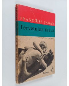 Kirjailijan Francoise Sagan käytetty kirja Tervetuloa ikävä
