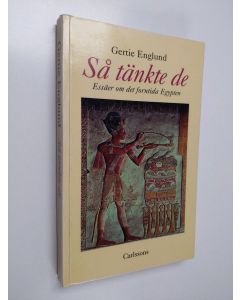Kirjailijan Gertie Englund käytetty kirja Så tänkte de : en essäsamling om det forntida Egypten