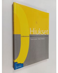 Kirjailijan Taina Luoma käytetty kirja Hiukset : leikkaaminen, kampaaminen ja kosmeettinen hoitaminen