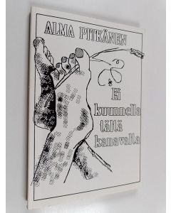 Kirjailijan Alma Pitkänen käytetty kirja Ei kuunnella tältä kanavalta