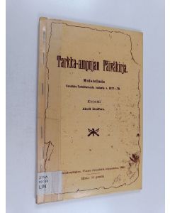 Kirjailijan Akseli Lindfors käytetty teos Tarkka-ampujan päiväkirja : muistelmia venäläis-turkkilaisesta sodasta v. 1877-78