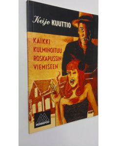 Kirjailijan Keijo Kuuttio käytetty kirja Kaikki kulminoituu roskapussin viemiseen (ERINOMAINEN)