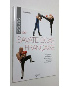 Kirjailijan U. Manoni käytetty kirja Cours de savate-boxe francaise