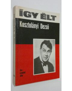 Kirjailijan Levendel Julia käytetty kirja Igy elt Kosztolanyi Dezso