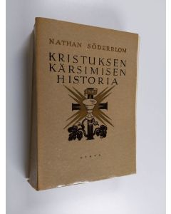 Kirjailijan Nathan Söderblom käytetty kirja Kristuksen kärsimisen historia : Herramme Jeesuksen Kristuksen kärsimys