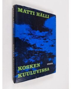 Kirjailijan Matti Hälli käytetty kirja Kosken kuuluvissa