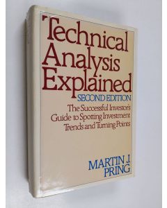 Kirjailijan Martin J. Pring käytetty kirja Technical analysis explained : the successful investor's guide to spotting investment trends and turning points