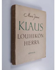 Kirjailijan Maria Jotuni käytetty kirja Klaus, Louhikon herra : 3-näytöksinen näytelmä