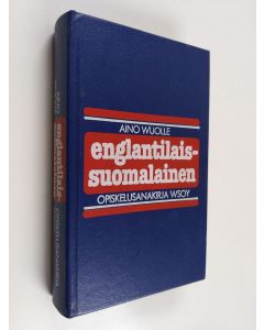 Kirjailijan Aino Wuolle käytetty kirja Englantilais-suomalainen opiskelusanakirja = English-Finnish dictionary