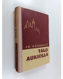 Kirjailijan E. Kazakevitš käytetty kirja Talo aukiolla