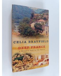 Kirjailijan Celia Brayfield käytetty kirja Deep France