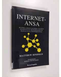 Kirjailijan Matthew Hindman käytetty kirja Internet-ansa : miten digitaalinen talous rakentaa monopoleja ja nakertaa demokratiaa