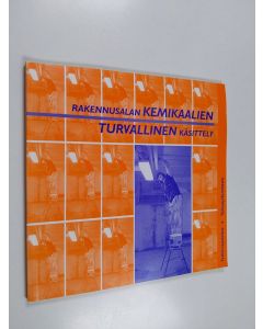 Kirjailijan Riitta ym. Riala käytetty kirja Rakennusalan kemikaalien turvallinen käsittely