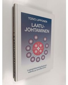 Kirjailijan Toivo Lipponen käytetty kirja Laatujohtaminen : laatujohtamistyökalujen valinta ja soveltaminen