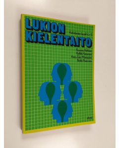 Kirjailijan Kaarina Huhtinen & Anna-Liisa Mäenpää ym. käytetty kirja Lukion kielentaito Äidinkielen kurssit 4-5