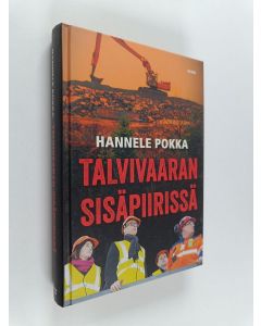Kirjailijan Hannele Pokka käytetty kirja Talvivaaran sisäpiirissä