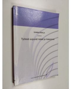 Kirjailijan Sanna Rikala käytetty kirja Työssä uupuvat naiset ja masennus