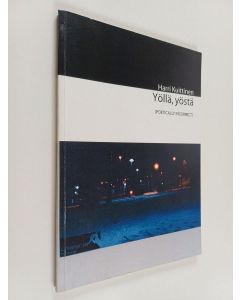 Kirjailijan Harri Kuittinen käytetty kirja Yöllä, yöstä : (poetically incorrect)