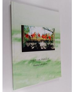 Kirjailijan Rauha Lehtonen käytetty kirja Tiet ja polut