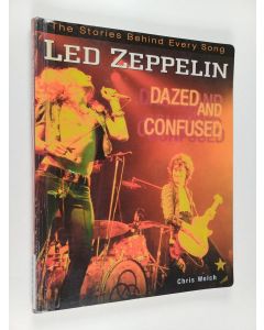 Kirjailijan Chris Welch käytetty kirja Led Zeppelin : Dazed and confused : The stories behind every song
