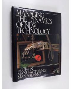 Kirjailijan Hamid Noori käytetty kirja Managing the dynamics of new technology : issues in manufacturing management