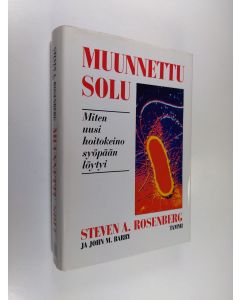 Kirjailijan Steven A. Rosenberg käytetty kirja Muunnettu solu : miten mullistava hoitokeino syöpään löytyi