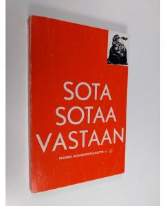 Tekijän Maarit ym. Sinervo  käytetty kirja Sota sotaa vastaan! : työväenliikkeen sodanvastaisia tekstejä 1899-1940 : Suomen sadankomitealiikkeen 10- vuotispäivänä 681973
