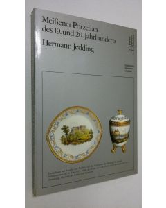 Kirjailijan Hermann Jedding käytetty kirja Meissener Porzellan des 19. und 20. Jahrhunderts