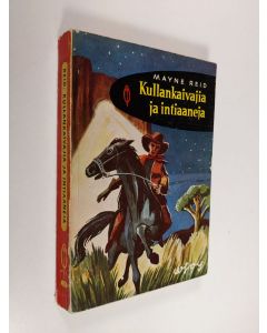 Kirjailijan Mayne Reid käytetty kirja Kullankaivajia ja intiaaneja : kertomus Pohjois-Meksikosta