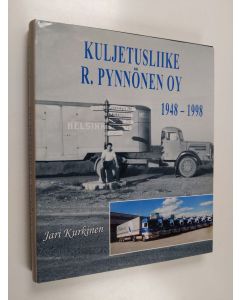 Kirjailijan Jari Kurkinen käytetty kirja Kuljetusliike R. Pynnönen oy 1948-1998