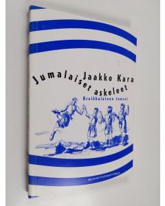 Kirjailijan Jaakko Kara käytetty kirja Jumalaiset askeleet : kreikkalainen tanssi