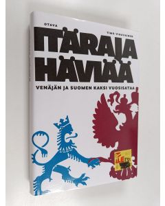 Kirjailijan Timo Vihavainen käytetty kirja Itäraja häviää : Venäjän ja Suomen kaksi vuosisataa
