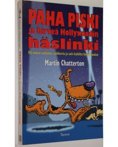 Kirjailijan Martin Chatterton käytetty kirja Paha Piski ja hirveä Hollywoodin häslinki