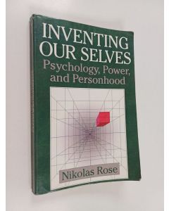 Kirjailijan Nikolas Rose käytetty kirja Inventing our selves : psychology, power, and personhood