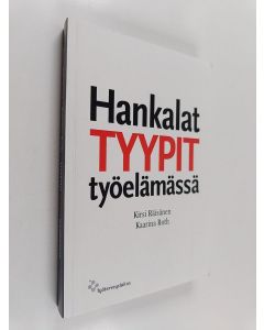 Kirjailijan Kirsi Räisänen & Kaarina Roth käytetty kirja Hankalat tyypit työelämässä